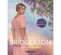 Le Guide Non Officiel Bridgerton - Crée Facilement Ton Look Regency Core