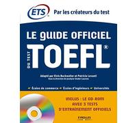 Le Guide officiel du test TOEFL. Ecoles de commerce - Ecoles d'ingénieurs - Universités. Cd-rom avec 3 tests d'entraînement officiels.