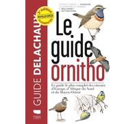 Le Guide ornitho Le guide le plus complet des oiseaux d'Europe, d'Afrique du Nord et du Moyen-Orient - Lars Svensson - Delachaux et niestlé - relié - Guide