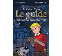Le guide ou le secret de leonard de vinci - le roman - EVE-LYN SOL BERTIN B - P'tit Louis Eds - broché - Roman junior dès 9 ans