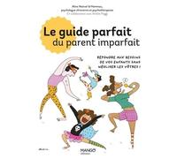 Le guide parfait du parent imparfait: Répondre aux besoins de vos enfants... sans négliger les vôtres !