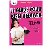 Le Guide Pour Bien Rédiger Avec Sélène - Commentaire Composé, Dissertation, Écriture D'imagination, Résumé, Analyse Littéraire