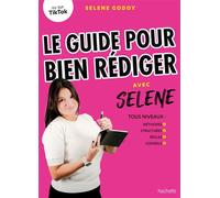 Le guide pour bien rédiger avec Selene Tous niveaux : méthodes, structures, règles, conseils - Selene Godoy - Hachette Pratique - broché - Scolaire / Universitaire