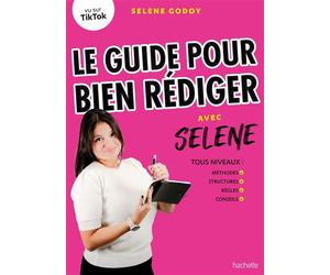Le guide pour bien rédiger avec Selene Tous niveaux : méthodes, structures, règles, conseils - Selene Godoy - Hachette Pratique - broché - Scolaire / Universitaire
