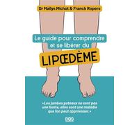 Le guide pour comprendre et se libérer du lipoedème Les jambes poteaux ne sont pas une honte, elles sont une maladie que l'on peut apprivoiser - Maïlys Michot - De Boeck Supérieur - broché - Guide