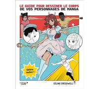 Le guide pour dessiner le corps de vos personnages de manga - Celine Cresswell - Leduc Creatif - broché - Guide