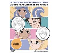 Le guide pour dessiner le visage de vos personnages de manga - Celine Cresswell - Leduc Creatif - broché - Guide