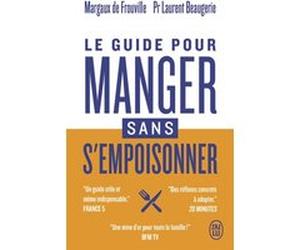 Le guide pour manger sans s'empoisonner Margaux de Frouville (Auteur), Laurent Beaugerie (Auteur)
