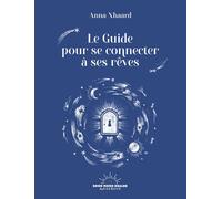 Le Guide pour se connecter à ses rêves - Anna Xhaard - Good Mood Dealer By Exergue - broché - Guide