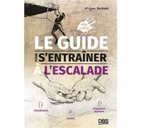 Le guide pour s'entrainer à l'escalade Périodisation, ateliers, et préparation physique - Mirjam Verbeek - De Boeck Supérieur - broché - Guide