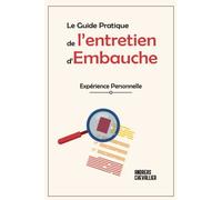 LE GUIDE PRATIQUE DE L’ENTRETIEN D’EMBAUCHE: Expérience personnelle