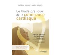 Le guide pratique de la cohérence cardiaque