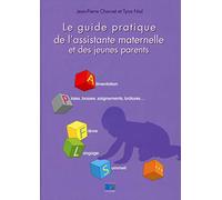 Le guide pratique de l'assistante maternelle et des jeunes parents
