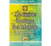 Le guide pratique des mantras: Pour Enseignants en Yoga, Astrologues, Numérologues, Thérapeutes et Particuliers