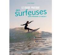 Le guide pratique des surfeuses - Oser prendre la vague ! Loreen Jézéquel (Auteur), Annabel Talouarn (Illustration)