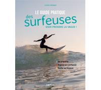 Le guide pratique des surfeuses - Oser prendre la vague ! - Loreen Jézéquel - Vagnon Du Plaisancier Eds - broché - Guide