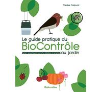 Le guide pratique du biocontrôle au jardin: Soigner maladies et parasites sans pesticides