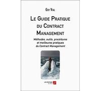 Le Guide Pratique du Contract Management: Méthodes, outils, procédures et meilleures pratiques du Contract Management