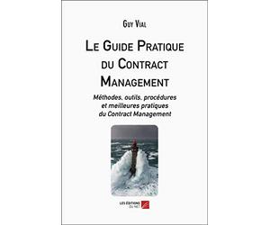Le Guide Pratique du Contract Management: Méthodes, outils, procédures et meilleures pratiques du Contract Management