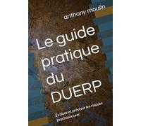 Le guide pratique du DUERP: Évaluer et prévenir les risques psychosociaux