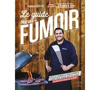 Le Guide Pratique Du Fumoir - Toutes Les Techniques De Fumage Au Barbecue : À Chaud, À Froid, Salaison, Injection, Saumurage - 80 Recettes Pour Les Tester !