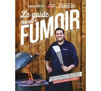 Le guide pratique du fumoir - toutes les techniques de fumage au barbecue - Raphaël Guillot - Thierry Souccar Eds - broché - Guide