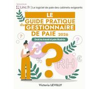 Le Guide Pratique du Gestionnaire de Paie 2026: Droit du travail et paie illustrés