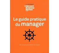 Le Guide Pratique Du Manager - 250 Conseils Pour Piloter Son Équipe