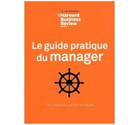 Le Guide Pratique Du Manager - 250 Conseils Pour Piloter Son Équipe