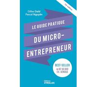 Le guide pratique du micro-entrepreneur 14e édition: Le best-seller des auto-entrepreneurs, des indépendants, des freelances...
