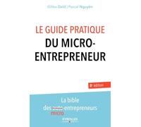 Le guide pratique du micro-entrepreneur: La bible des micro-entrepreneurs.
