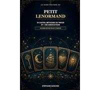 Le Guide pratique du Petit Lenormand: 36 cartes, méthodes de tirage et 1 260 associations