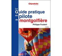 Le Guide pratique du pilote de montgolfière 2e ed