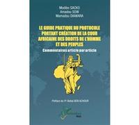 Le guide pratique du protocole portant création de la Cour africaine des droits de l'homme et des peuples: Commentaires article par article