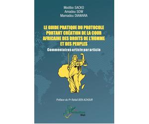 Le guide pratique du protocole portant création de la Cour africaine des droits de l'homme et des peuples Commentaires article par article - Modibo Sacko - L'harmattan - broché - Guide