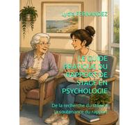 LE GUIDE PRATIQUE DU RAPPORT DE STAGE EN PSYCHOLOGIE: De la recherche du stage à la soutenance du rapport