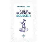 Le guide pratique du sourcier Martine Dick (Auteur)
