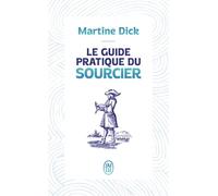 Le guide pratique du sourcier - Martine Dick - J'ai Lu - Poche - Guide