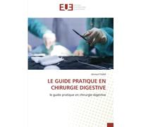 LE GUIDE PRATIQUE EN CHIRURGIE DIGESTIVE: le guide pratique en chirurgie digestive