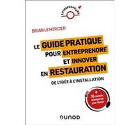 Le guide pratique pour entreprendre et innover en restauration Brian Lemercier (Auteur)
