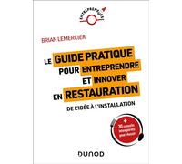 Le guide pratique pour entreprendre et innover en restauration - Brian Lemercier - Dunod - broché - Guide
