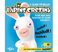 Le guide pratique the Lapins Crétins pour agir avec élégance en toute situation