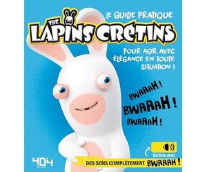 Le guide pratique the Lapins Crétins pour agir avec élégance en toute situation