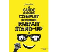 Le guide (presque) complet du (presque) parfait stand-up et one man show !!! - Etienne Balasy - Le Cherche-Midi - broché - Anthologie