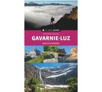 Le Guide Rando Gavarnie-Luz (2e ed): Hautes-Pyrénées : autour de Luz, Barèges, Pierrefitte, Gèdre et Gavarnie