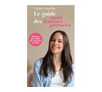 Le Guide santé des femmes pressées - Pauline Neyrolles - Robert Laffont - broché - Guide