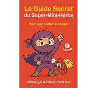 Le Guide Secret Du Super-Mini-Héros