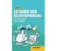 Le Guide SEO des entrepreneurs Le livre pour être visible - Dylan Dethiege - Librinova - broché - Guide