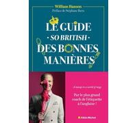 William Hanson – Le Guide So british des bonnes manières – Le mode d'emploi – Broché