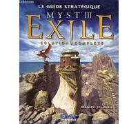 Le guide stratégique Myst III : Exile (solution complète)